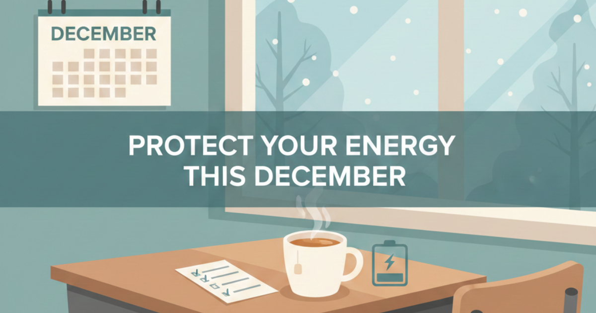 Your December Energy Budget: A Teacher’s Guide to Doing Less (On Purpose)